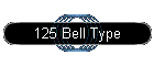 125 Bell Type