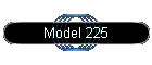 Model 225